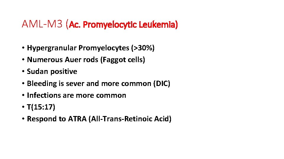 AML-M 3 (Ac. Promyelocytic Leukemia) • Hypergranular Promyelocytes (>30%) • Numerous Auer rods (Faggot