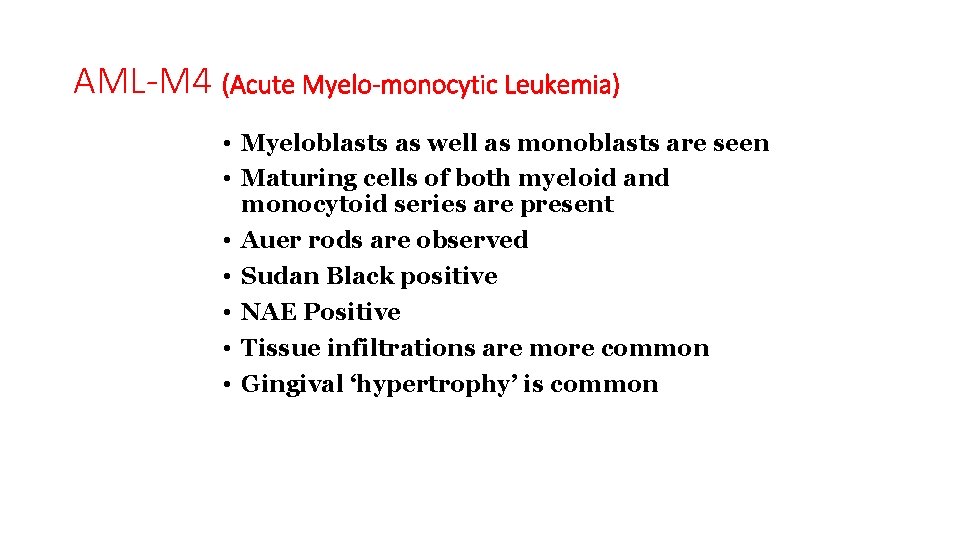 AML-M 4 (Acute Myelo-monocytic Leukemia) • Myeloblasts as well as monoblasts are seen •