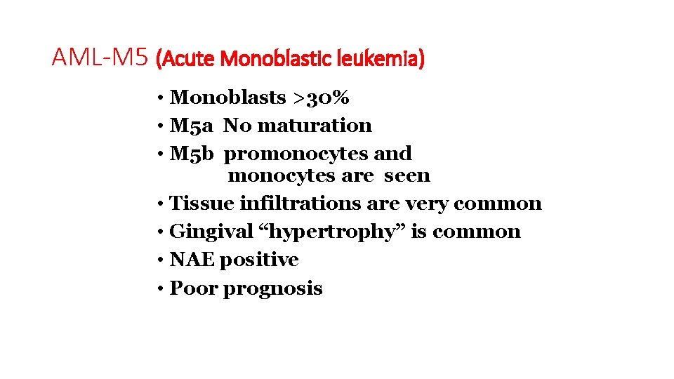 AML-M 5 (Acute Monoblastic leukemia) • Monoblasts >30% • M 5 a No maturation