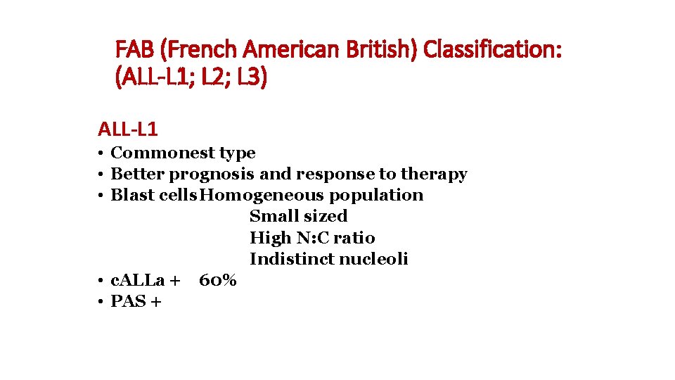 FAB (French American British) Classification: (ALL-L 1; L 2; L 3) ALL-L 1 •