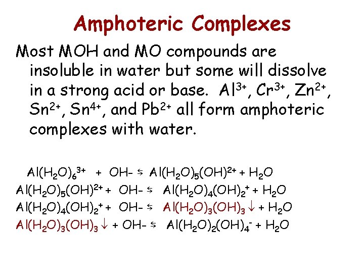 Amphoteric Complexes Most MOH and MO compounds are insoluble in water but some will