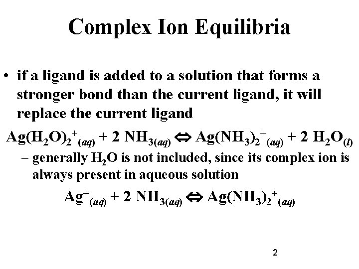 Complex Ion Equilibria • if a ligand is added to a solution that forms