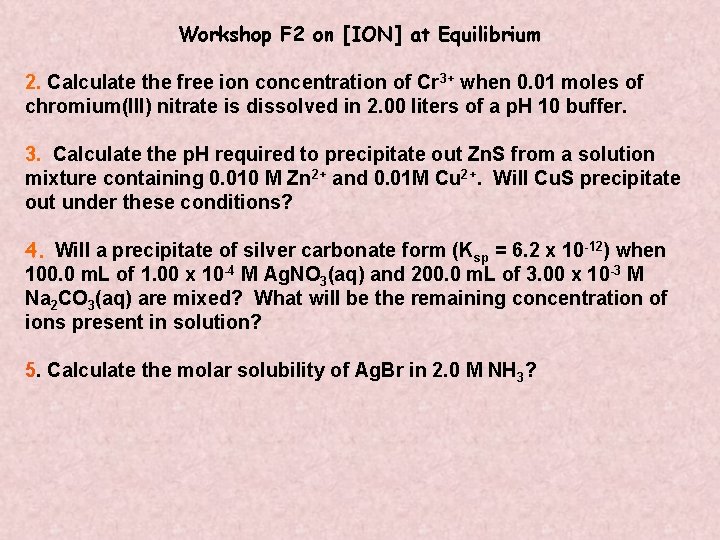 Workshop F 2 on [ION] at Equilibrium 2. Calculate the free ion concentration of