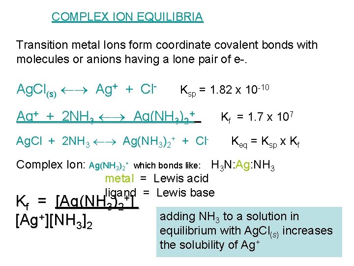 COMPLEX ION EQUILIBRIA Transition metal Ions form coordinate covalent bonds with molecules or anions