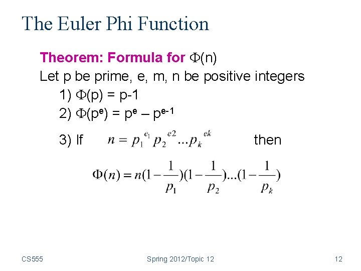 The Euler Phi Function Theorem: Formula for (n) Let p be prime, e, m,
