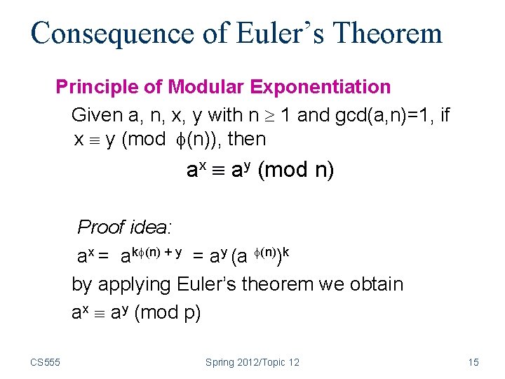 Consequence of Euler’s Theorem Principle of Modular Exponentiation Given a, n, x, y with