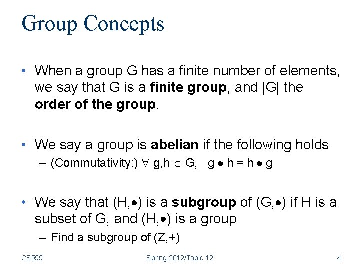 Group Concepts • When a group G has a finite number of elements, we
