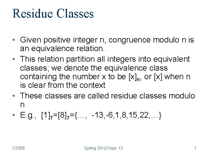 Residue Classes • Given positive integer n, congruence modulo n is an equivalence relation.