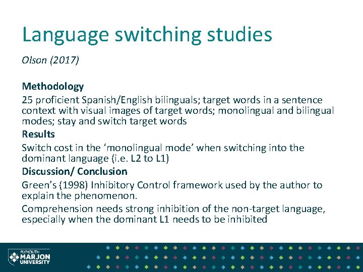 Language switching studies Olson (2017) Methodology 25 proficient Spanish/English bilinguals; target words in a