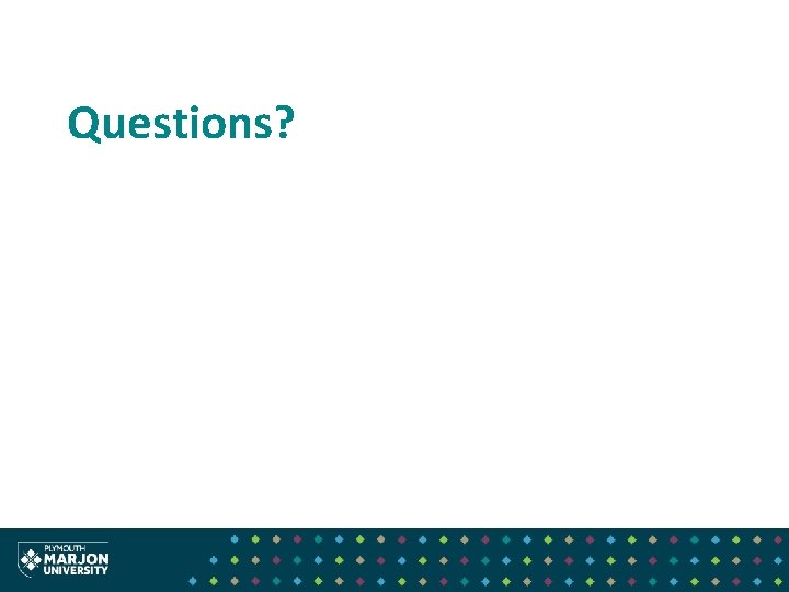 Questions? Questions?