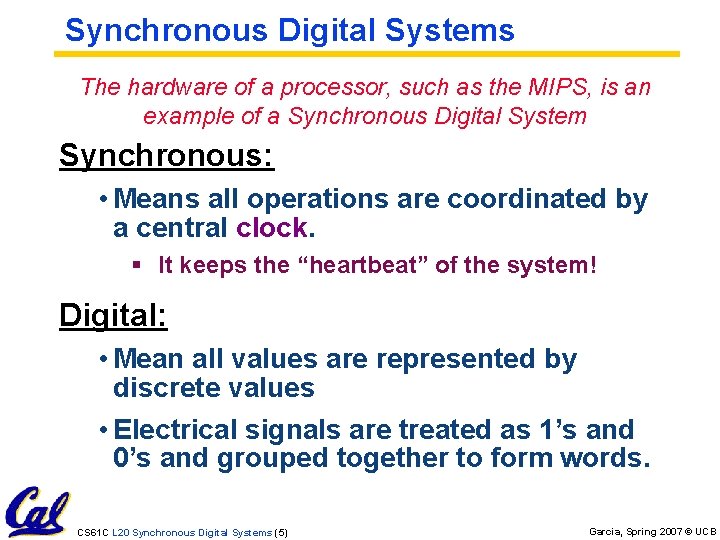 Synchronous Digital Systems The hardware of a processor, such as the MIPS, is an