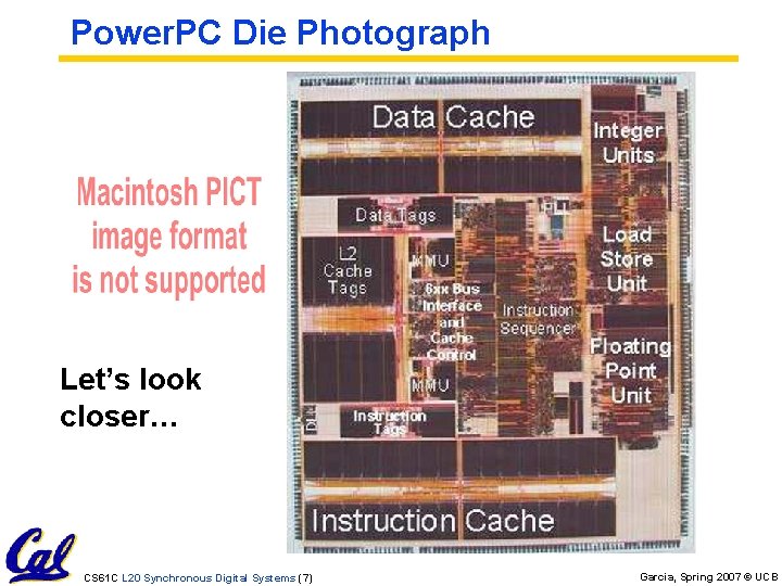 Power. PC Die Photograph Let’s look closer… CS 61 C L 20 Synchronous Digital