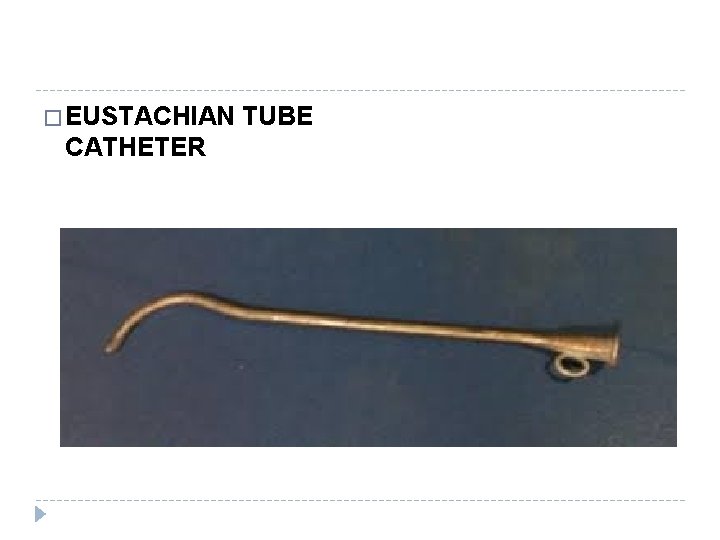 � EUSTACHIAN CATHETER TUBE � EUSTACHIAN CATHETER TUBE
