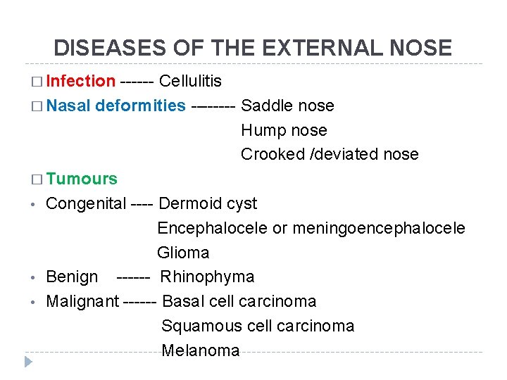 DISEASES OF THE EXTERNAL NOSE � Infection ------ Cellulitis � Nasal deformities ---- Saddle
