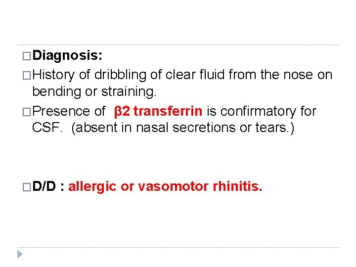 �Diagnosis: �History of dribbling of clear fluid from the nose on bending or straining.