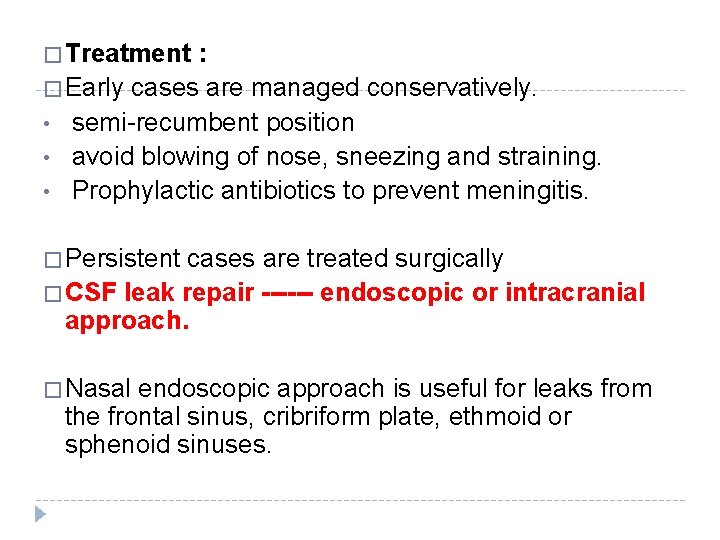 � Treatment : � Early cases are managed conservatively. • semi-recumbent position • avoid