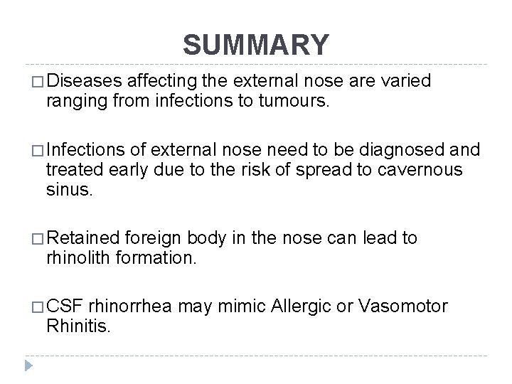 SUMMARY � Diseases affecting the external nose are varied ranging from infections to tumours.