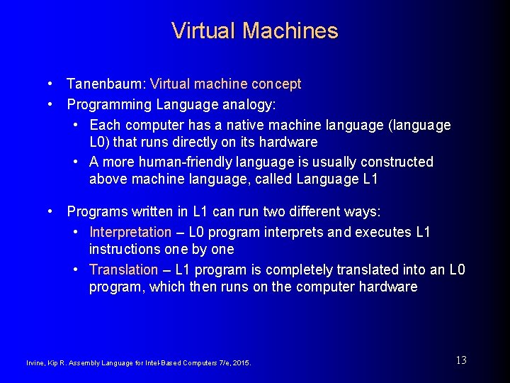 Virtual Machines • Tanenbaum: Virtual machine concept • Programming Language analogy: • Each computer