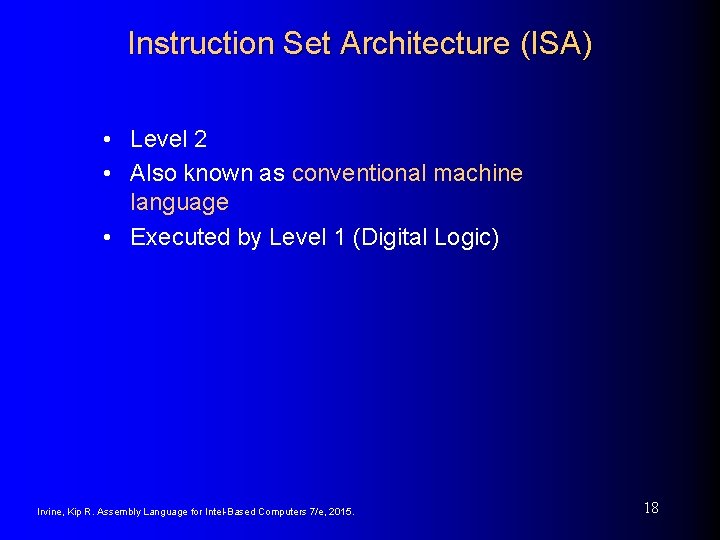 Instruction Set Architecture (ISA) • Level 2 • Also known as conventional machine language