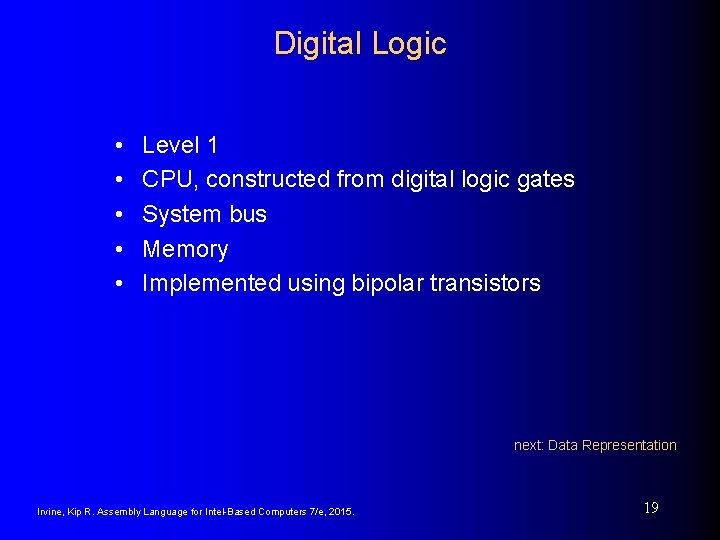 Digital Logic • • • Level 1 CPU, constructed from digital logic gates System