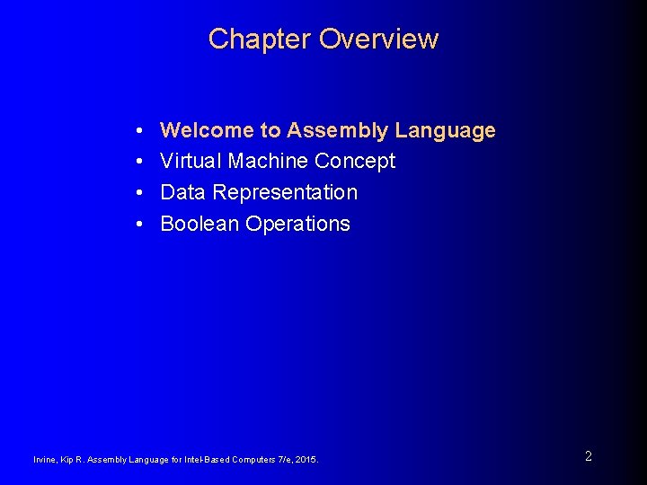 Chapter Overview • • Welcome to Assembly Language Virtual Machine Concept Data Representation Boolean
