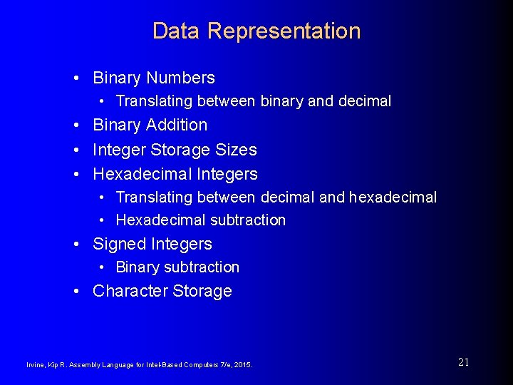 Data Representation • Binary Numbers • Translating between binary and decimal • Binary Addition