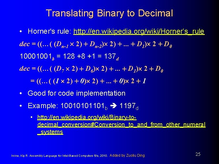 Translating Binary to Decimal • Horner's rule: http: //en. wikipedia. org/wiki/Horner’s_rule dec = ((…(