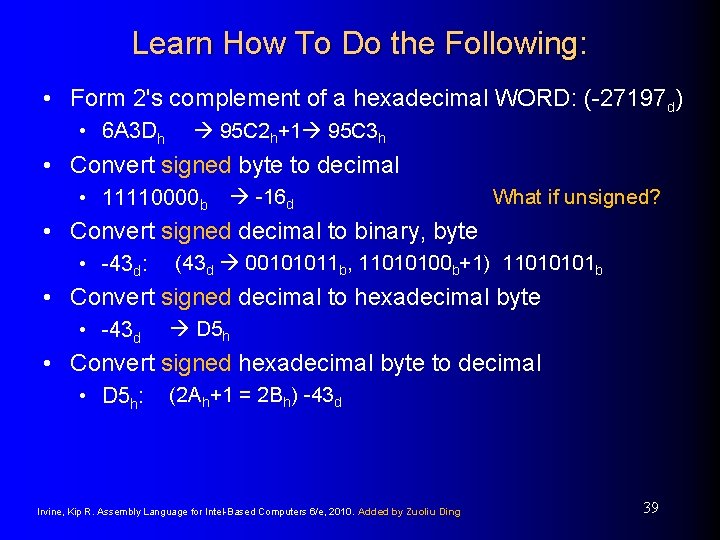 Learn How To Do the Following: • Form 2's complement of a hexadecimal WORD:
