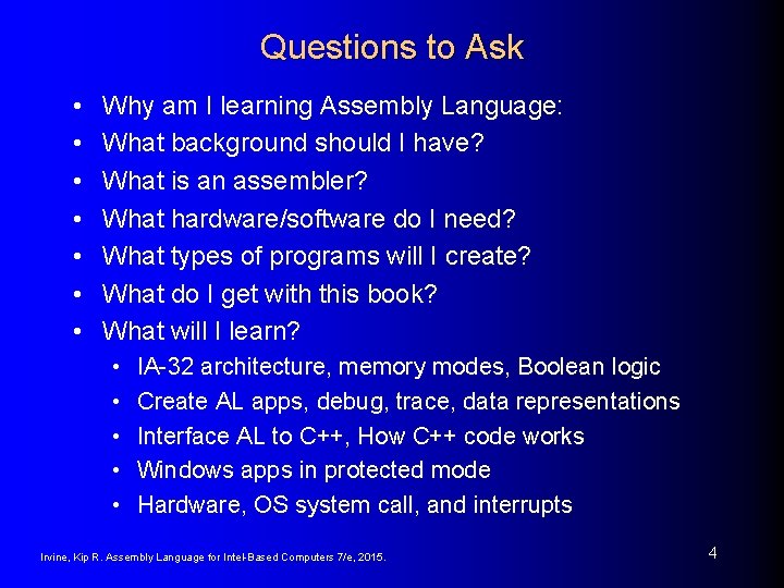 Questions to Ask • • Why am I learning Assembly Language: What background should
