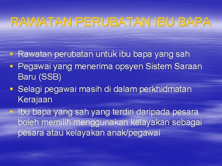 RAWATAN PERUBATAN IBU BAPA § Rawatan perubatan untuk ibu bapa yang sah § Pegawai