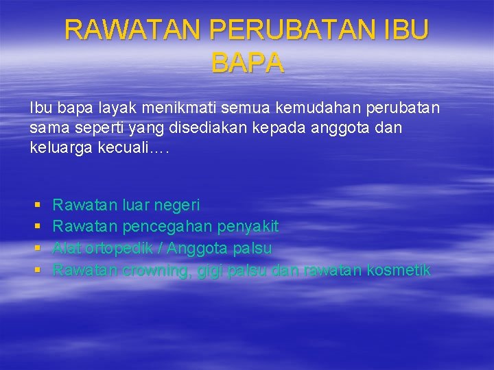 RAWATAN PERUBATAN IBU BAPA Ibu bapa layak menikmati semua kemudahan perubatan sama seperti yang