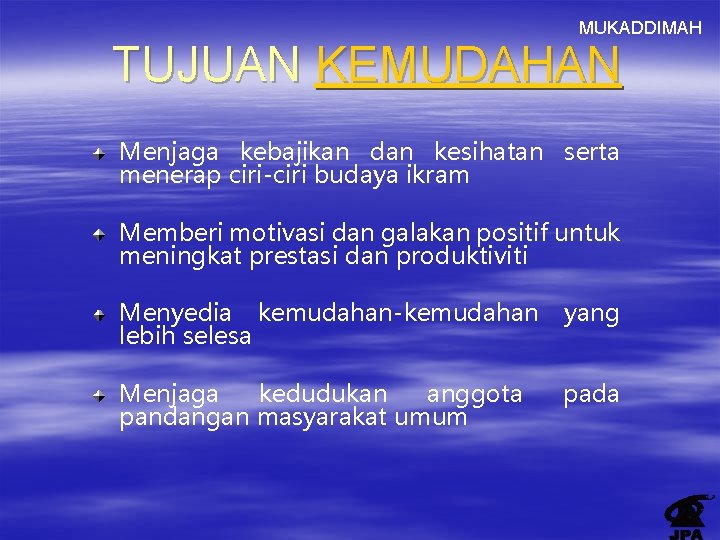 MUKADDIMAH TUJUAN KEMUDAHAN Menjaga kebajikan dan kesihatan serta menerap ciri-ciri budaya ikram Memberi motivasi