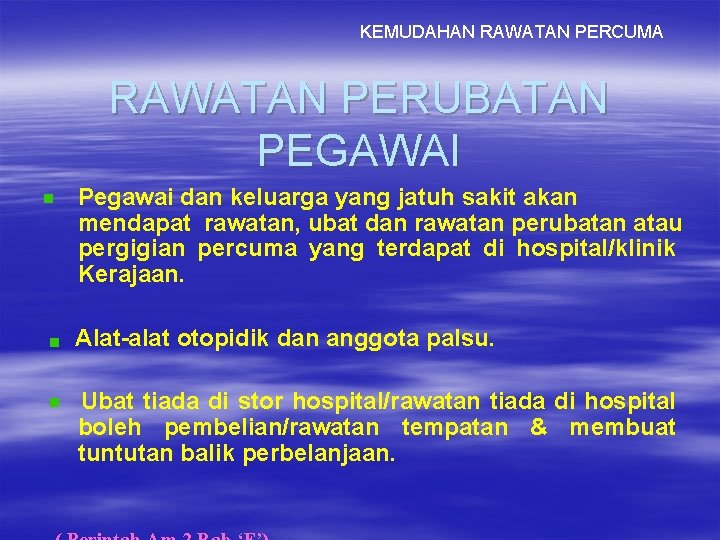 KEMUDAHAN RAWATAN PERCUMA RAWATAN PERUBATAN PEGAWAI Pegawai dan keluarga yang jatuh sakit akan mendapat