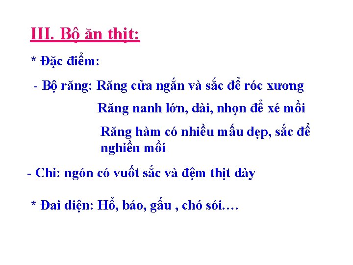 III. Bộ ăn thịt: * Đặc điểm: - Bộ răng: Răng cửa ngắn và