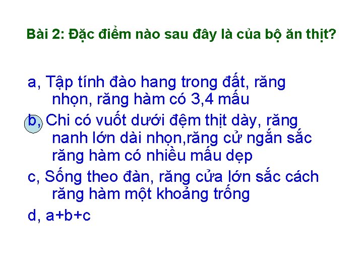 Bài 2: Đặc điểm nào sau đây là của bộ ăn thịt? a, Tập