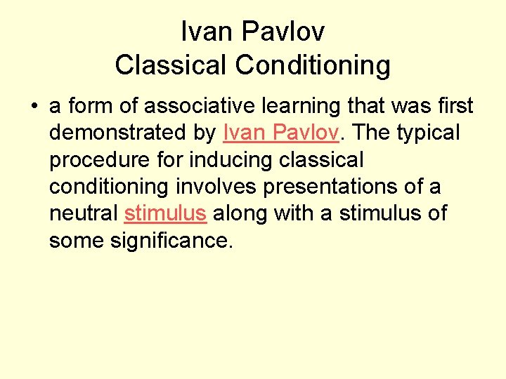 Ivan Pavlov Classical Conditioning • a form of associative learning that was first demonstrated