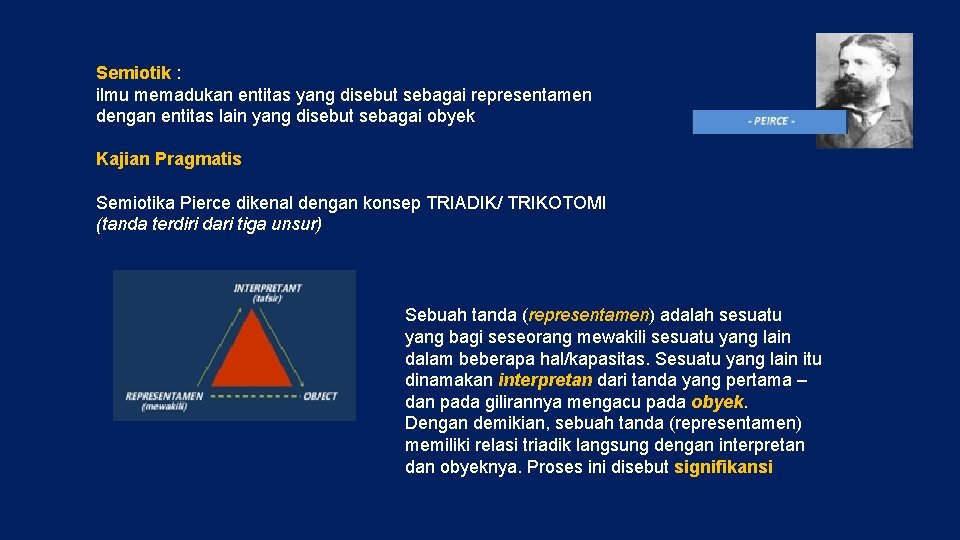 Semiotik : ilmu memadukan entitas yang disebut sebagai representamen dengan entitas lain yang disebut