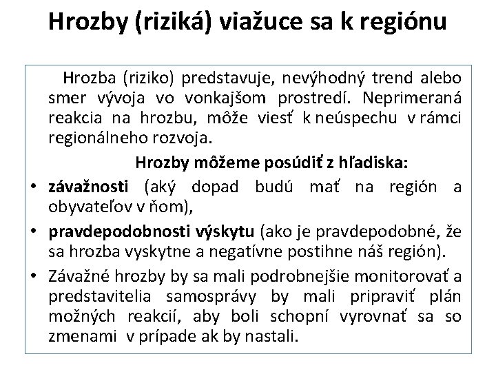 Hrozby (riziká) viažuce sa k regiónu Hrozba (riziko) predstavuje, nevýhodný trend alebo smer vývoja