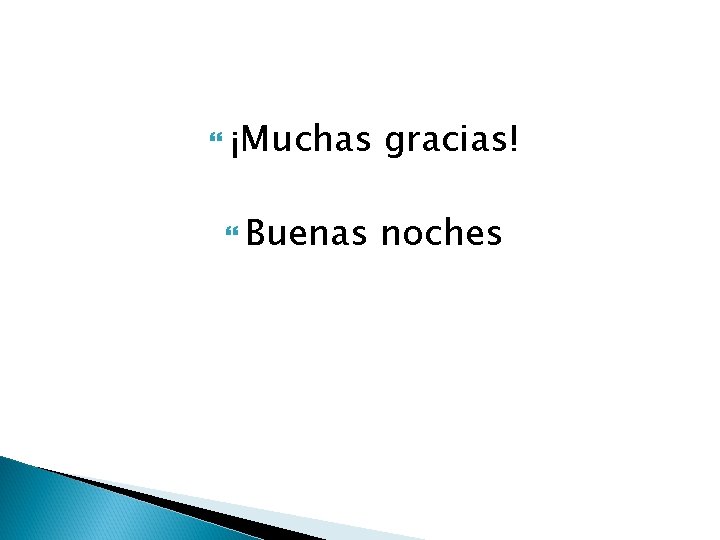  ¡Muchas Buenas gracias! noches 