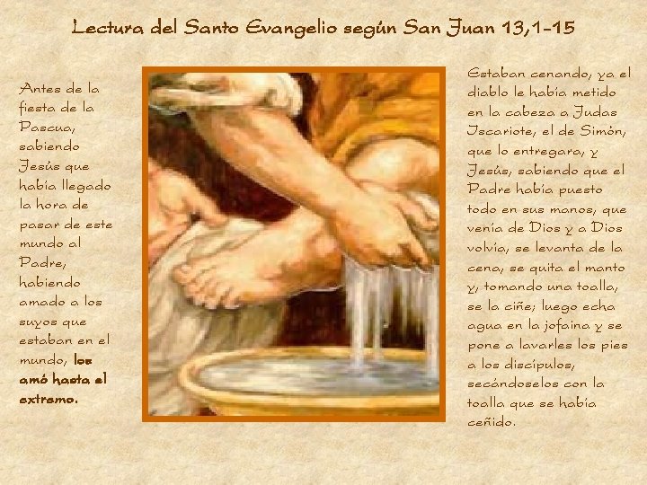 Lectura del Santo Evangelio según San Juan 13, 1 -15 Antes de la fiesta Lectura del Santo Evangelio según San Juan 13, 1 -15 Antes de la fiesta