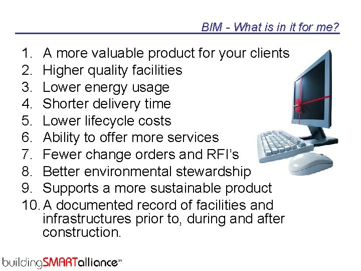 BIM - What is in it for me? 1. A more valuable product for