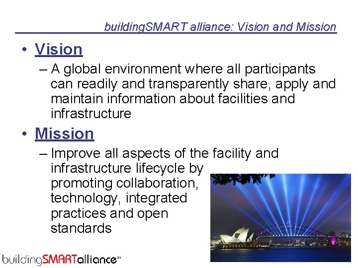 building. SMART alliance: Vision and Mission • Vision – A global environment where all