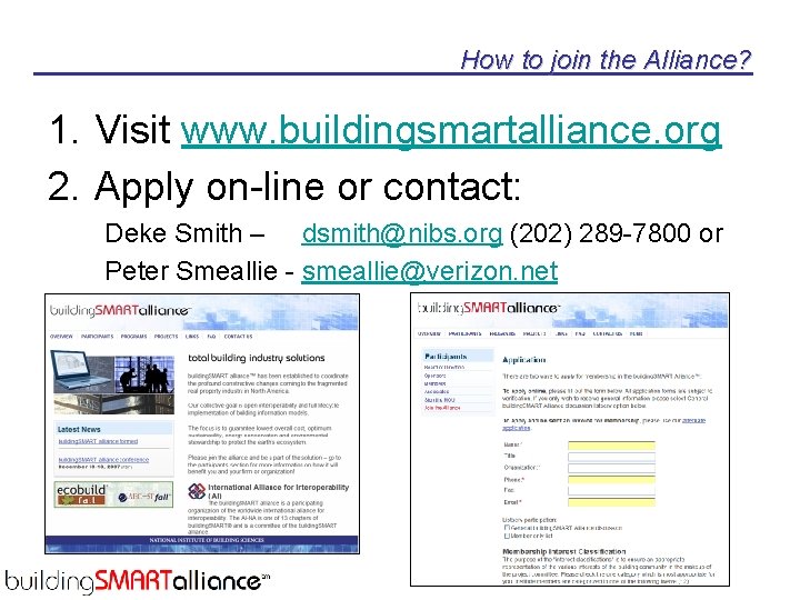 How to join the Alliance? 1. Visit www. buildingsmartalliance. org 2. Apply on-line or