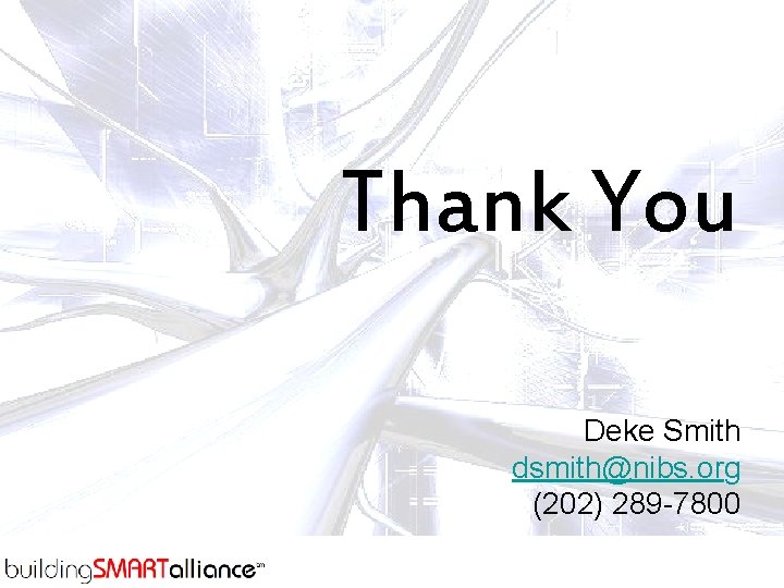 Thank You Deke Smith dsmith@nibs. org (202) 289 -7800 