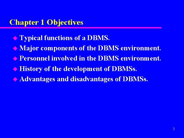 Chapter 1 Objectives u Typical functions of a DBMS. u Major components of the