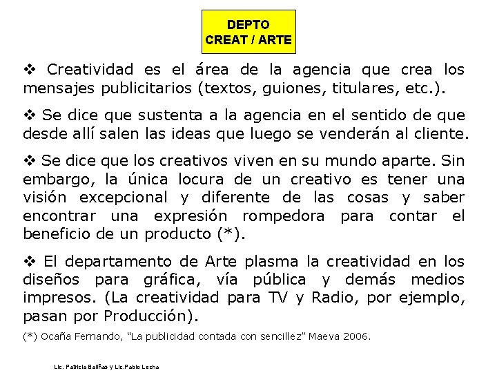 DEPTO CREAT / ARTE v Creatividad es el área de la agencia que crea