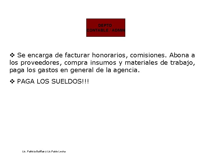 DEPTO CONTABLE / ADMIN v Se encarga de facturar honorarios, comisiones. Abona a los