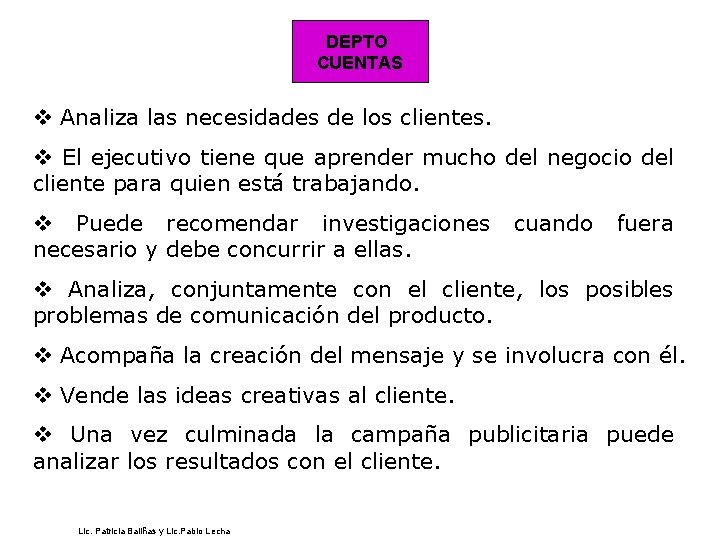 DEPTO CUENTAS v Analiza las necesidades de los clientes. v El ejecutivo tiene que