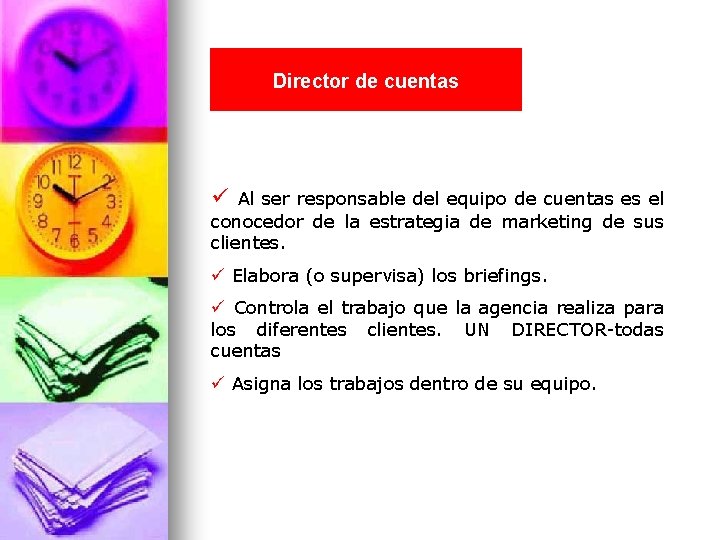 Director de cuentas ü Al ser responsable del equipo de cuentas es el conocedor