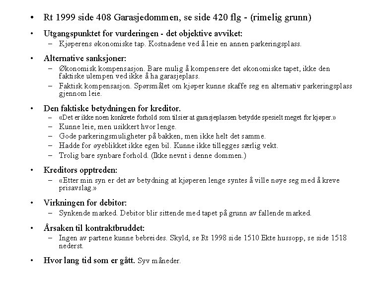  • Rt 1999 side 408 Garasjedommen, se side 420 flg - (rimelig grunn)